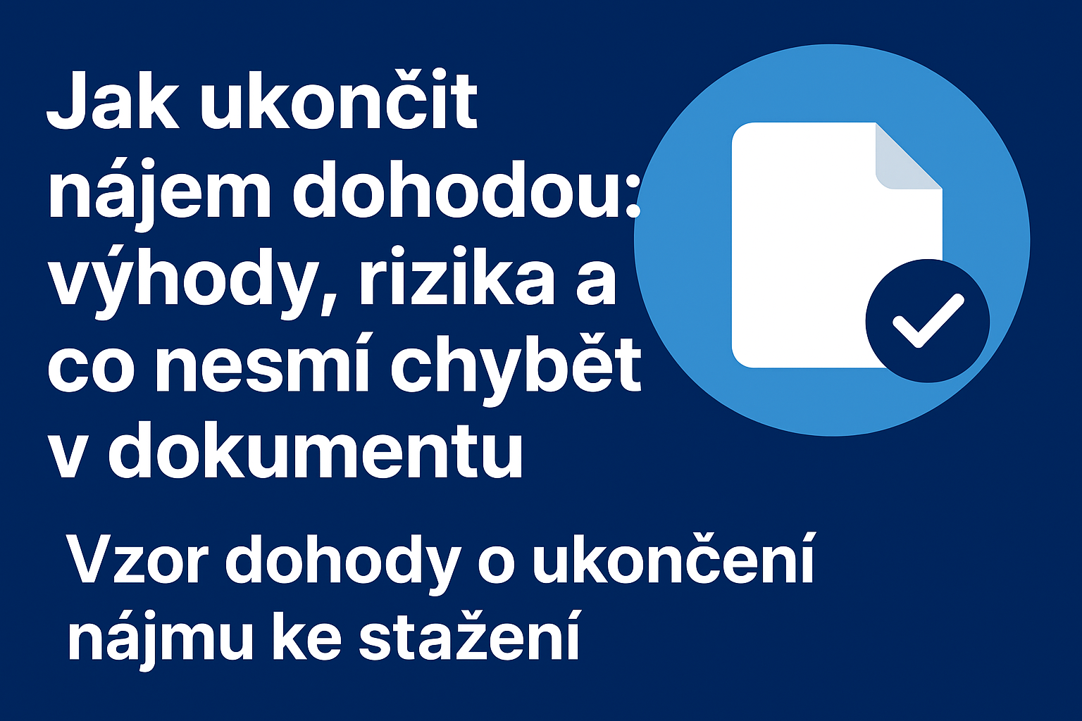 Dohoda o ukončení nájmu: 5 výhod, rizika a vzor ke stažení