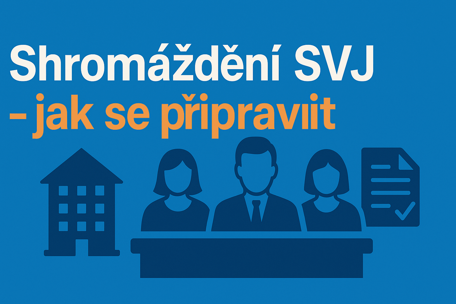 Shromáždění SVJ: jak funguje a jak se na něj připravit